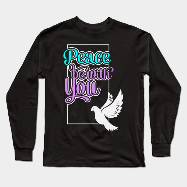 Peace Be With You Long Sleeve T-Shirt by CalledandChosenApparel